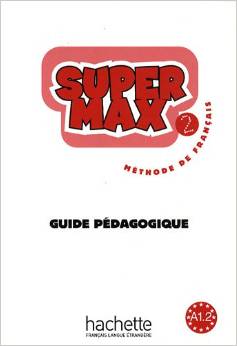 SUPER MAX 2 - GUIDE PEDAGOGIQUE                                                                     